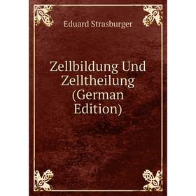 

Книга Zellbildung Und Zelltheilung (German Edition)