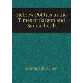 

Книга Hebrew Politics in the Times of Sargon and Sennacherib