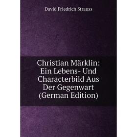 

Книга Christian Märklin: Ein Lebens- Und Characterbild Aus Der Gegenwart (German Edition)