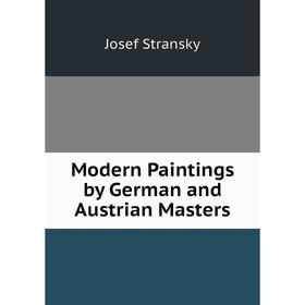 

Книга Modern Paintings by German and Austrian Masters