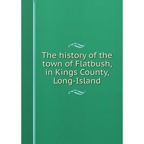 

Книга The history of the town of Flatbush, in Kings County, Long-Island