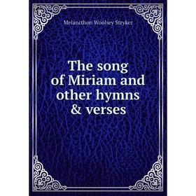 

Книга The song of Miriam and other hymns & verses