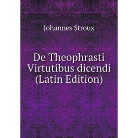 

Книга De Theophrasti Virtutibus dicendi (Latin Edition)