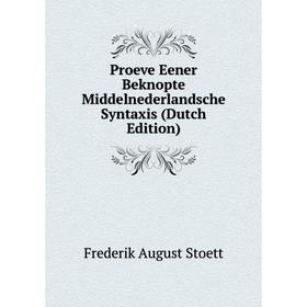 

Книга Proeve Eener Beknopte Middelnederlandsche Syntaxis (Dutch Edition)