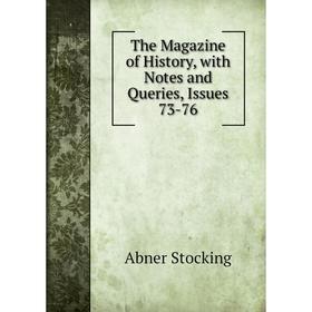 

Книга The Magazine of History, with Notes and Queries, Issues 73-76