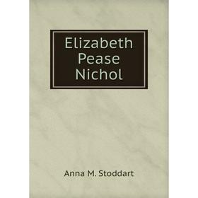 

Книга Elizabeth Pease Nichol
