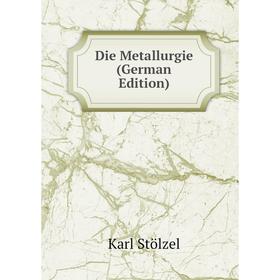 

Книга Die Metallurgie (German Edition)
