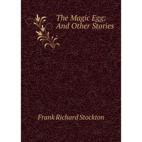 

Книга The Magic Egg: And Other Stories.
