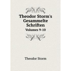 

Книга Theodor Storm's Gesammelte SchriftenVolumes 9-10