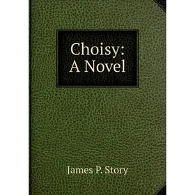 

Книга Choisy: A Novel