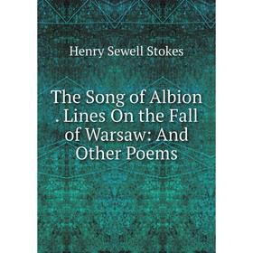 

Книга The Song of Albion. Lines On the Fall of Warsaw: And Other Poems