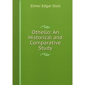 

Книга Othello: An Historical and Comparative Study