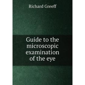 

Книга Guide to the microscopic examination of the eye