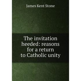 

Книга The invitation heeded: reasons for a return to Catholic unity