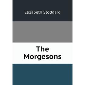 

Книга The Morgesons