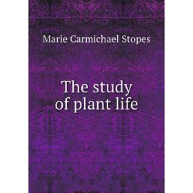 

Книга The study of plant life