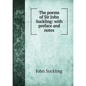 

Книга The poems of Sir John Suckling: with preface and notes