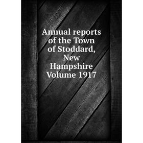 

Книга Annual reports of the Town of Stoddard, New Hampshire Volume 1917