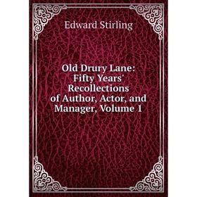 

Книга Old Drury Lane: Fifty Years' Recollections of Author, Actor, and Manager, Volume 1