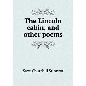 

Книга The Lincoln cabin, and other poems