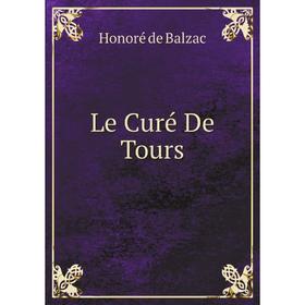 

Книга Le Curé De Tours