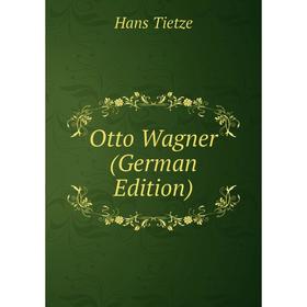 

Книга Otto Wagner