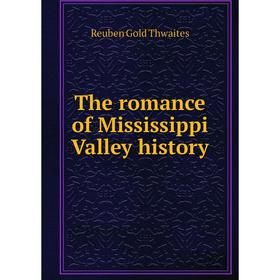 

Книга The romance of Mississippi Valley history