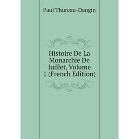 

Книга Histoire De La Monarchie De Juillet, Volume 1 (French Edition)