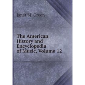 

Книга The American History and Encyclopedia of Music, Volume 12