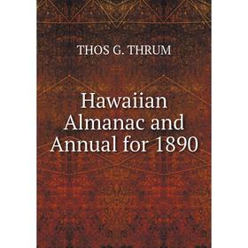 

Книга Hawaiian Almanac and Annual for 1890