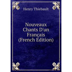 

Книга Nouveaux Chants D'un Français