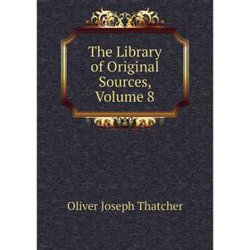 

Книга The Library of Original Sources, Volume 8