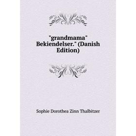 

Книга Grandmama Bekiendelser. (Danish Edition)
