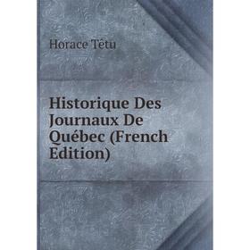 

Книга Historique Des Journaux De Québec (French Edition)