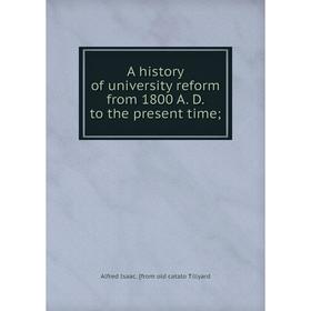 

Книга A history of university reform from 1800 A. D. to the present time