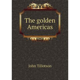 

Книга The golden Americas