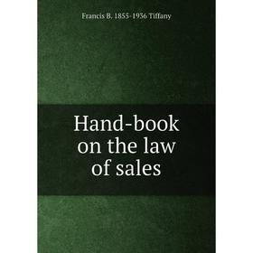 

Книга Hand-book on the law of sales