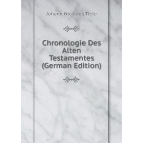 

Книга Chronologie Des Alten Testamentes (German Edition)