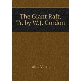 

Книга The Giant Raft, Tr. by W.J. Gordon