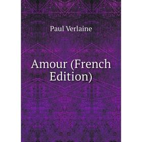 

Книга Amour (French Edition)