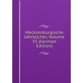 

Книга Mecklenburgische Jahrbücher, Volume 55