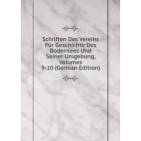 

Книга Schriften Des Vereins Für Geschichte Des Bodensees Und Seiner Umgebung, Volumes 9-10 (German Edition)