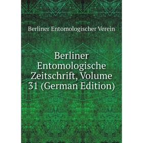 

Книга Berliner Entomologische Zeitschrift, Volume 31 (German Edition)