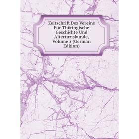 

Книга Zeitschrift Des Vereins Für Thüringische Geschichte Und Altertumskunde, Volume 5 (German Edition)