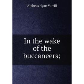 

Книга In the wake of the buccaneers