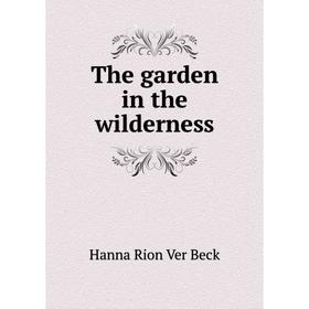 

Книга The garden in the wilderness