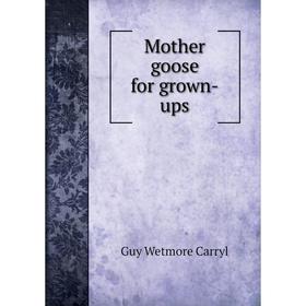 

Книга Mother goose for grown-ups