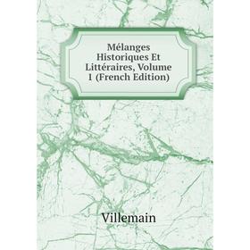 

Книга Mélanges Historiques Et littéraire s, Volume 1