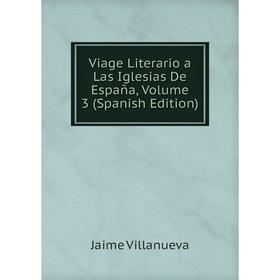 

Книга Viage Literario a Las Iglesias De España, Volume 3 (Spanish Edition)