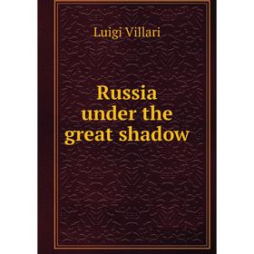 

Книга Russia under the great shadow
